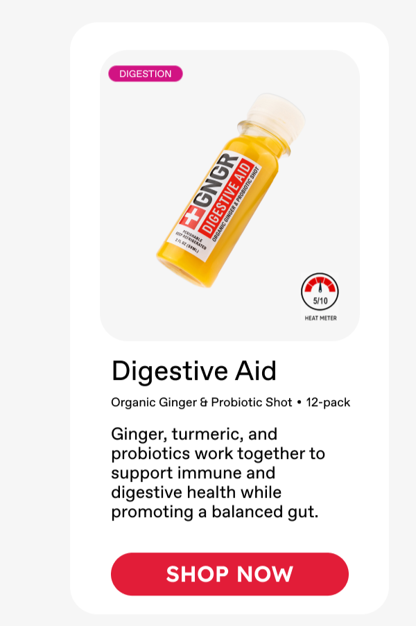 Digestive Aid: Organic Ginger & Probiotic Shot • 12-pack.  Ginger, turmeric, and probiotics work together to support immune and digestive health while promoting a balanced gut. ***SHOP NOW***