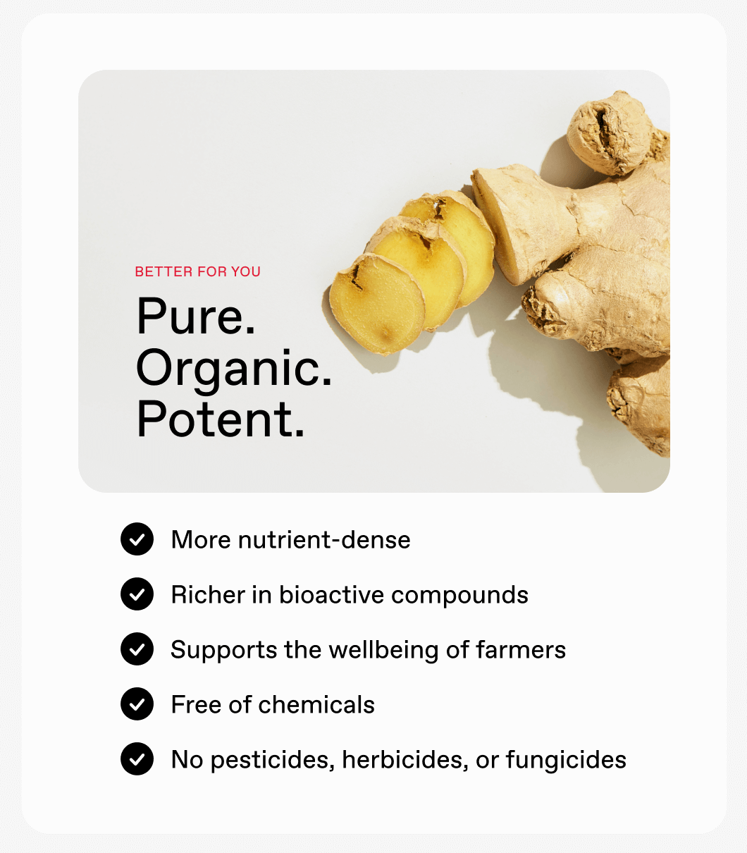 Better for you: Pure. Organic. Potent. ✔️More nutrient-dense ✔️Richer in bioactive compounds ✔️Supports the wellbeing of farmers ✔️Free of chemicals ✔️No pesticides, herbicides, or fungicides 