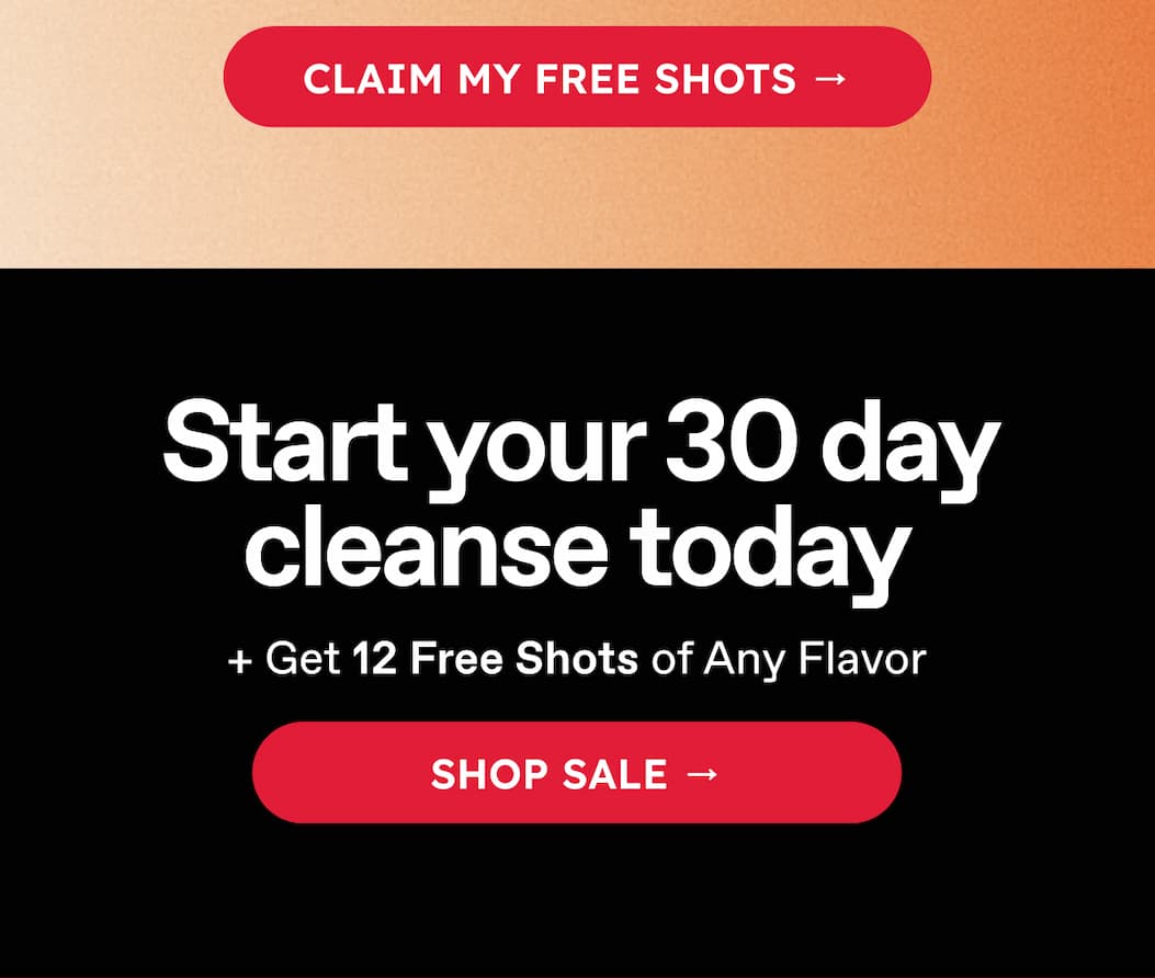 Claim My Free Shots → Start Your 30 Day Cleanse Today + Get 12 Free Shots Of Any Flavor. Shop Sale →