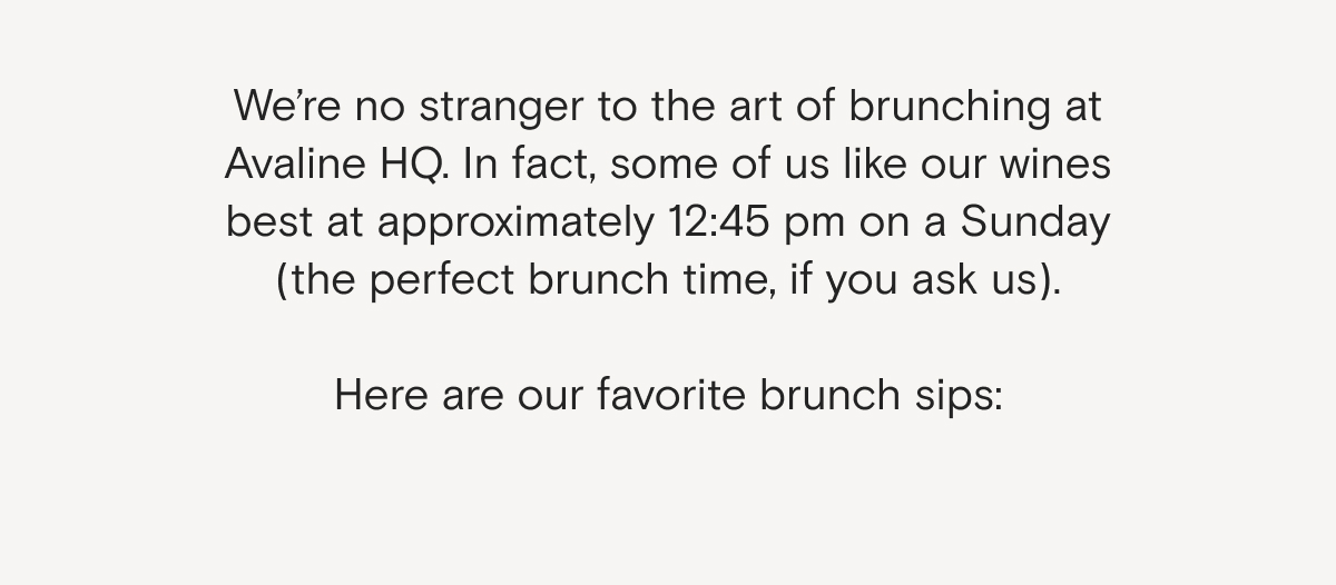 Avaline HQ loves brunch. Here are our favorite brunch sips: