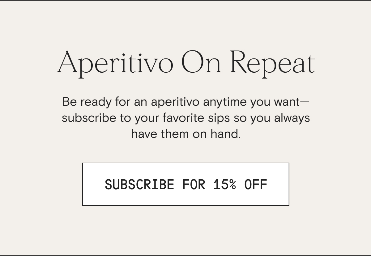 Subscribe to Bottle Service for Aperitivo on Repeat