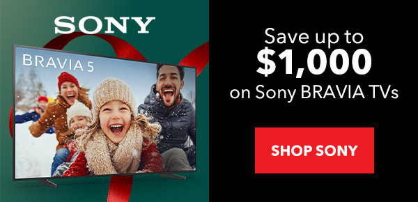 SONY — Save up to $1,000