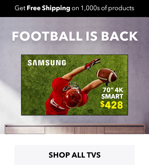 FOOTBALL IS BACK - SHOP ALL TVs