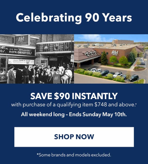 Celebrating 90 Years | Save $90 Instantly
