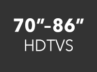70" - 86" HDTVs