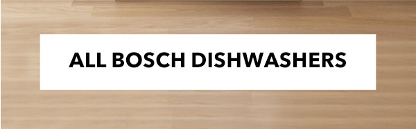 BOSCH DISHWASHERS