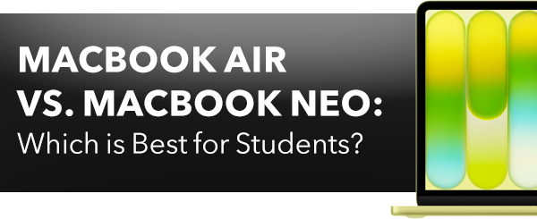 MacBook Air vs. MacBook Neo: Which is Best for Students?