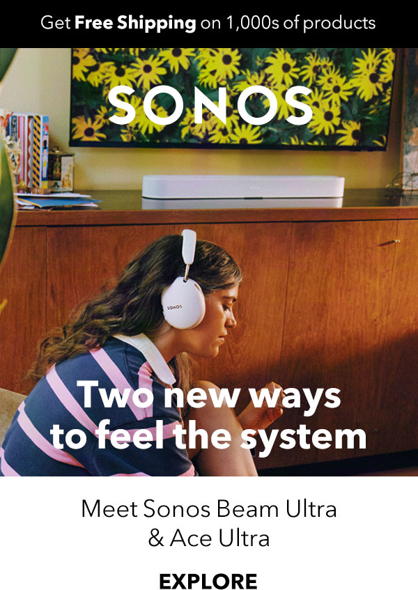New: Sonos Beam Ultra & Ace Ultra - EXPLORE
