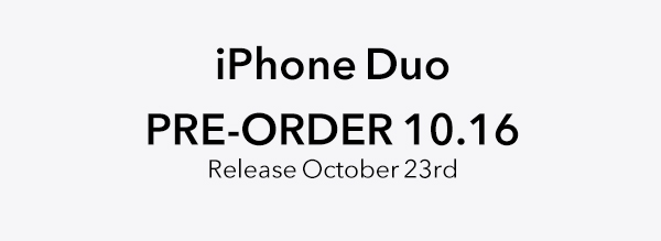 iPhone Duo - Pre-order 10.16 - Learn More