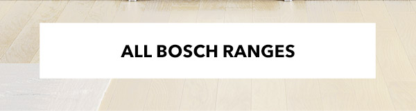 BOSCH RANGES