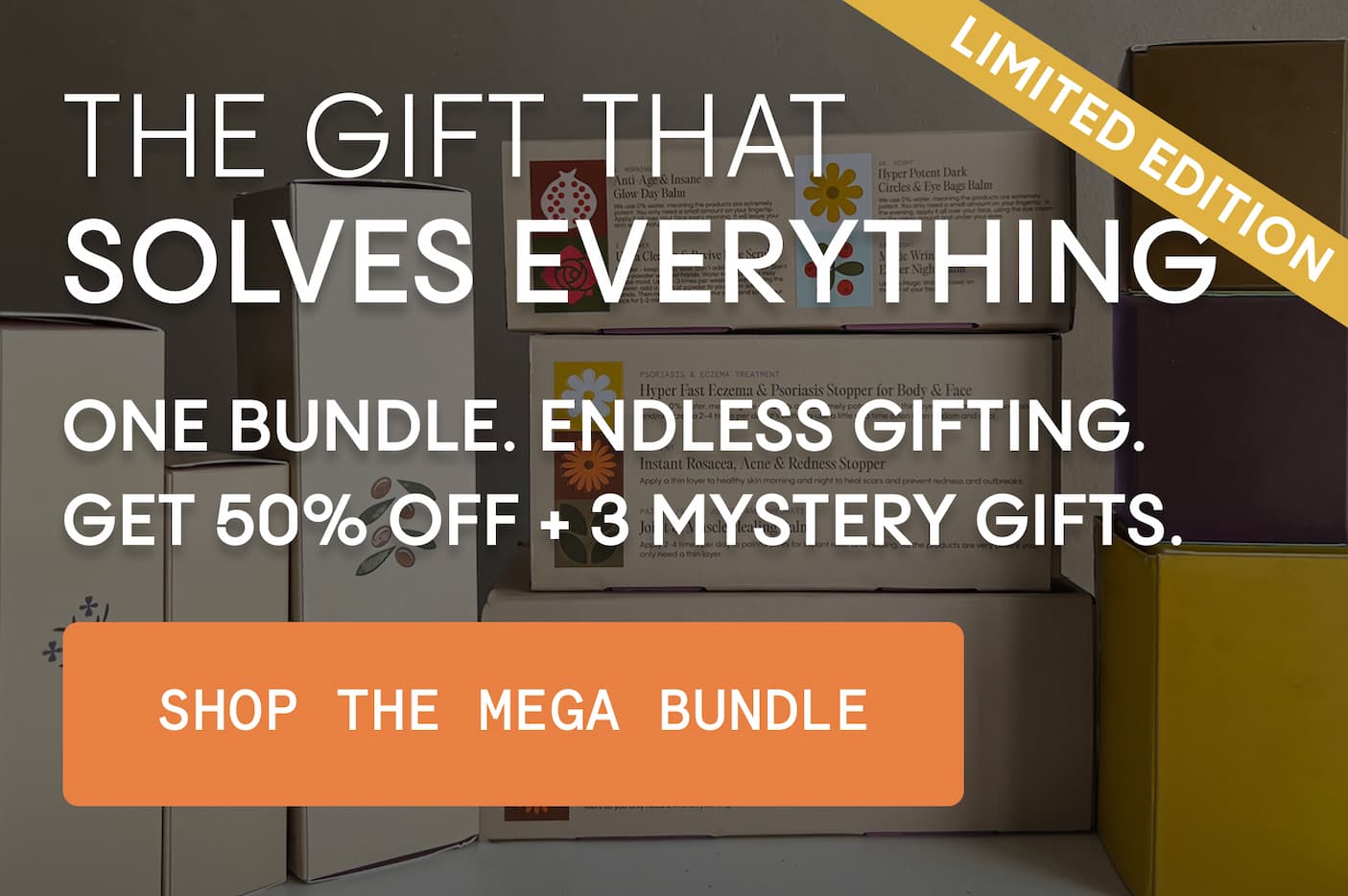 The Gift That Solves Everything  One bundle. Endless gifting. Get 50% off + 3 mystery gifts.