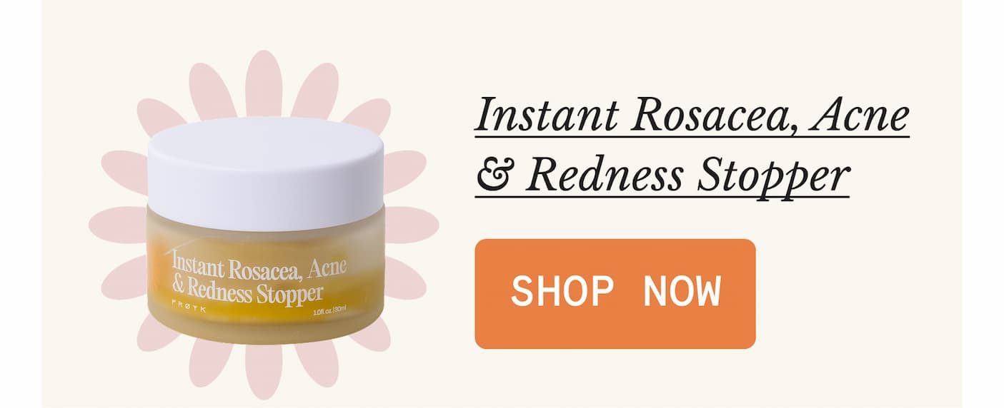 Instant Rosacea, Acne & Redness Stopper