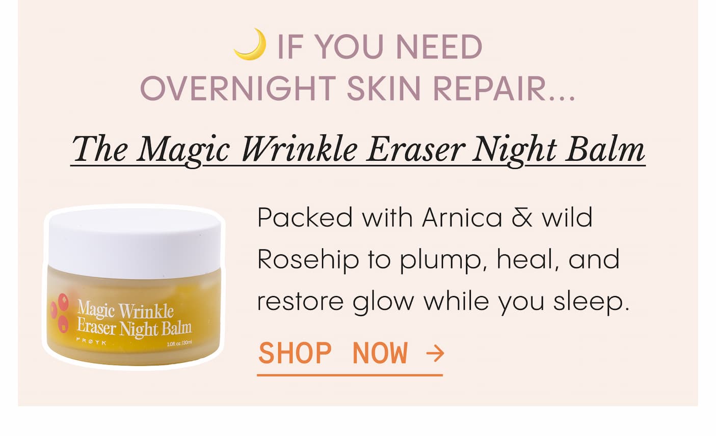 the Magic Wrinkle Eraser Night Balm - SHOP NOW
