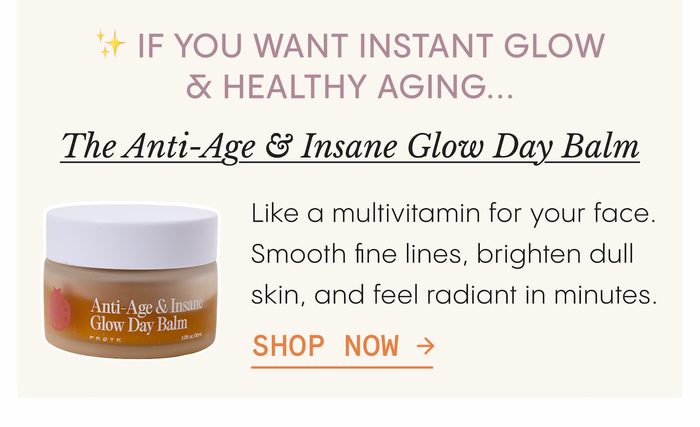 the anti-age & Insane Glow day balm - SHOP NOW