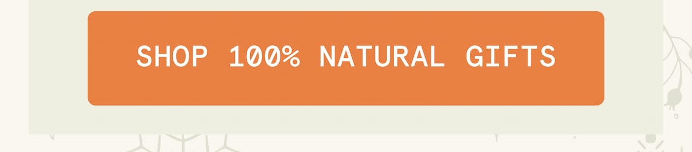 Shop 100% natural gifts