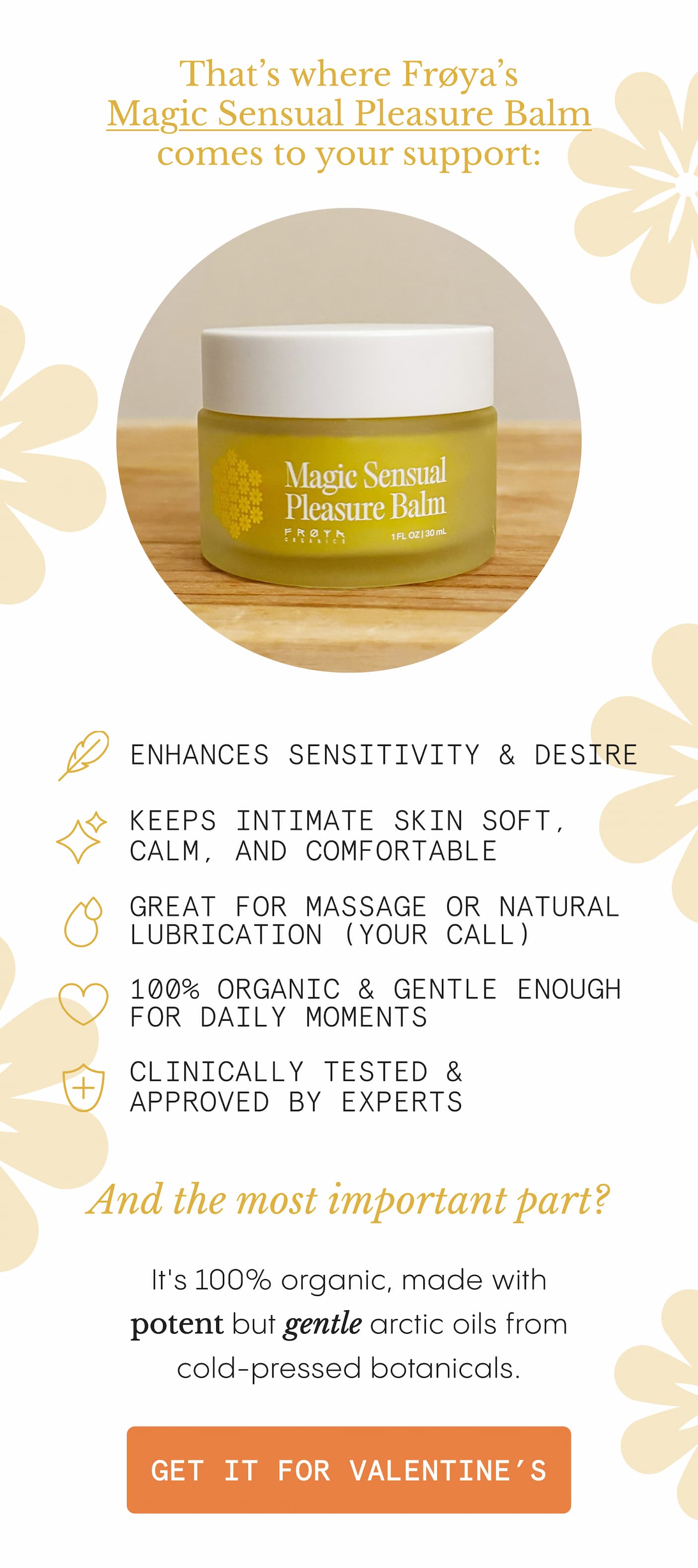 That’s where Frøya’s Magic Sensual Pleasure Balm comes to your support: