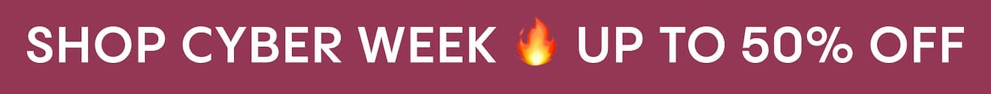 SHOP CYBER WEEK 🔥 UP TO 50% OFF