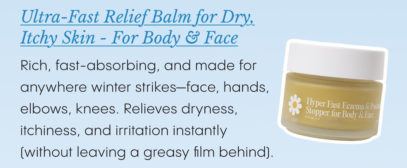 Ultra-Fast Relief Balm for Dry, Itchy Skin - For Body & Face