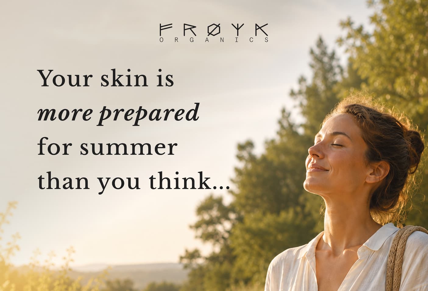 Your skin is more prepared for summer than you think...