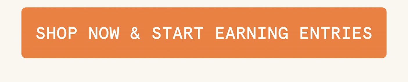 shop now & start earning entries
