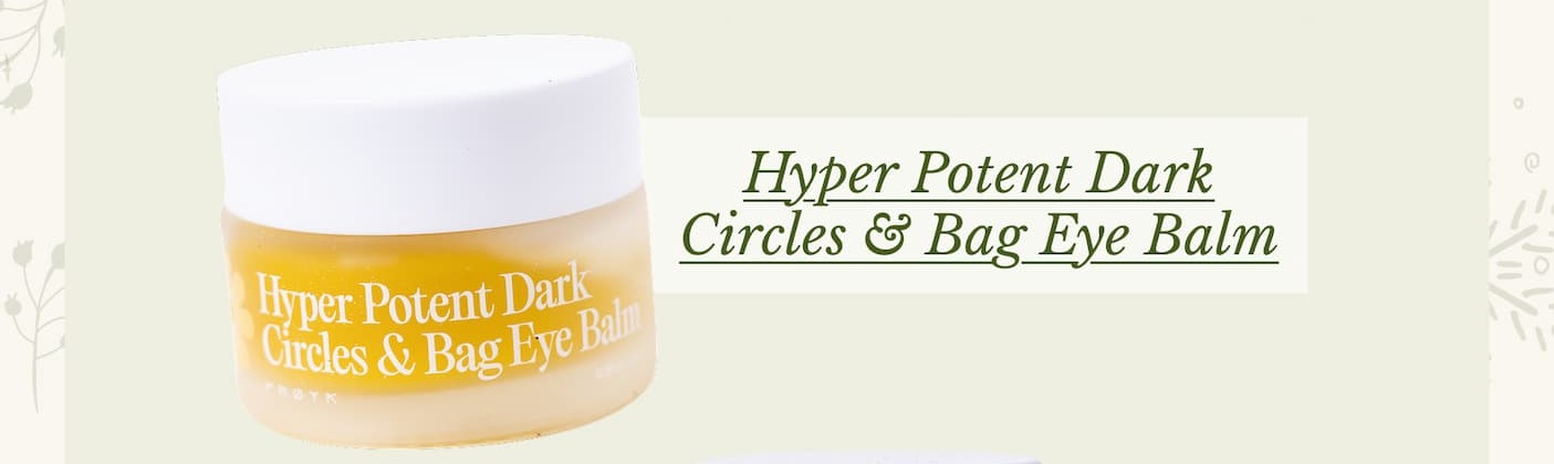 Hyper Potent Dark Circles & Bag Eye Balm