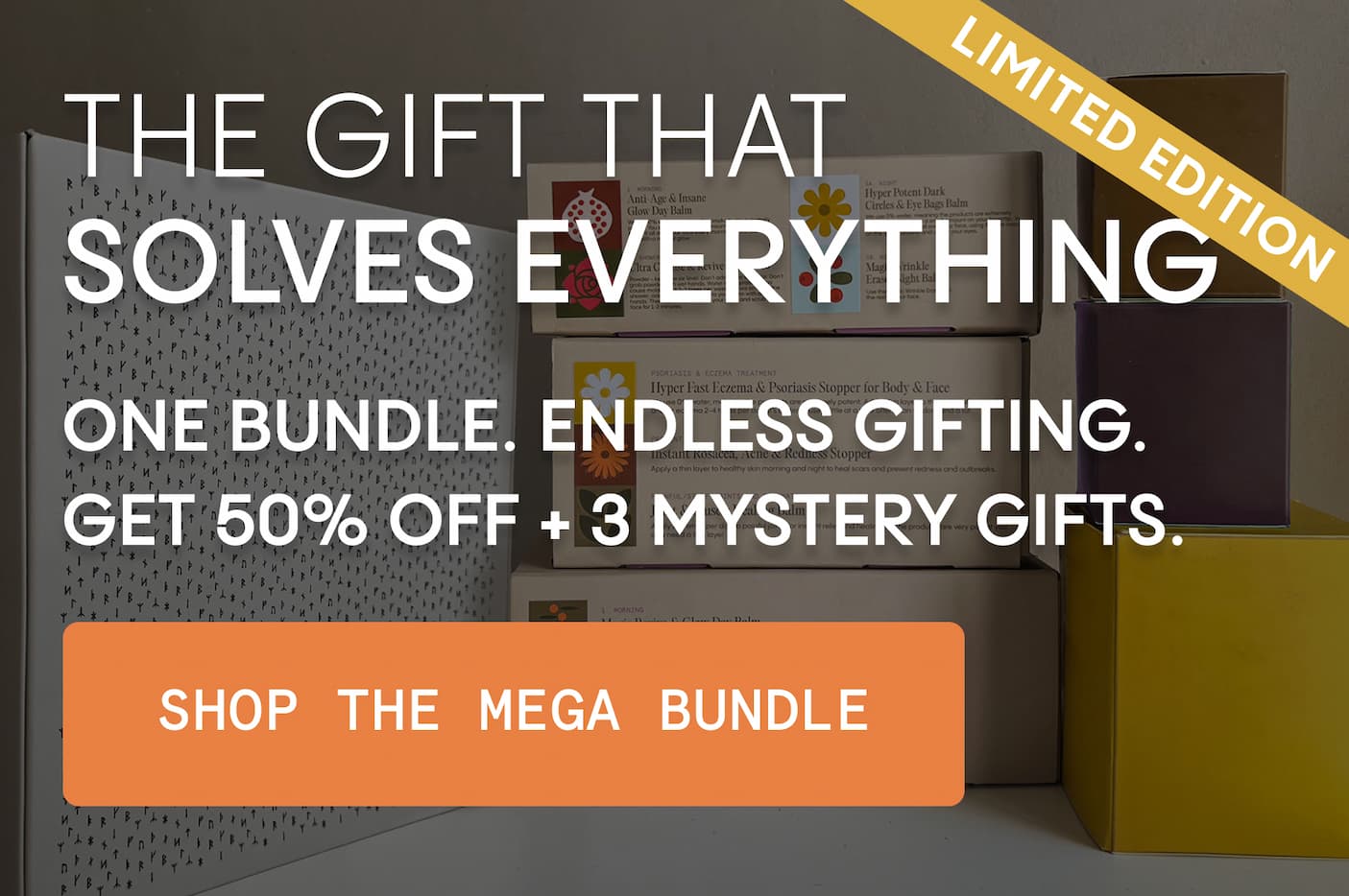 The Gift That Solves Everything  One bundle. Endless gifting. Get 50% off + 3 mystery gifts.