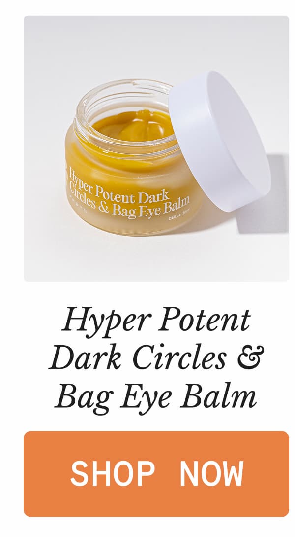 Hyper Potent Dark Circles & Bag Eye Balm