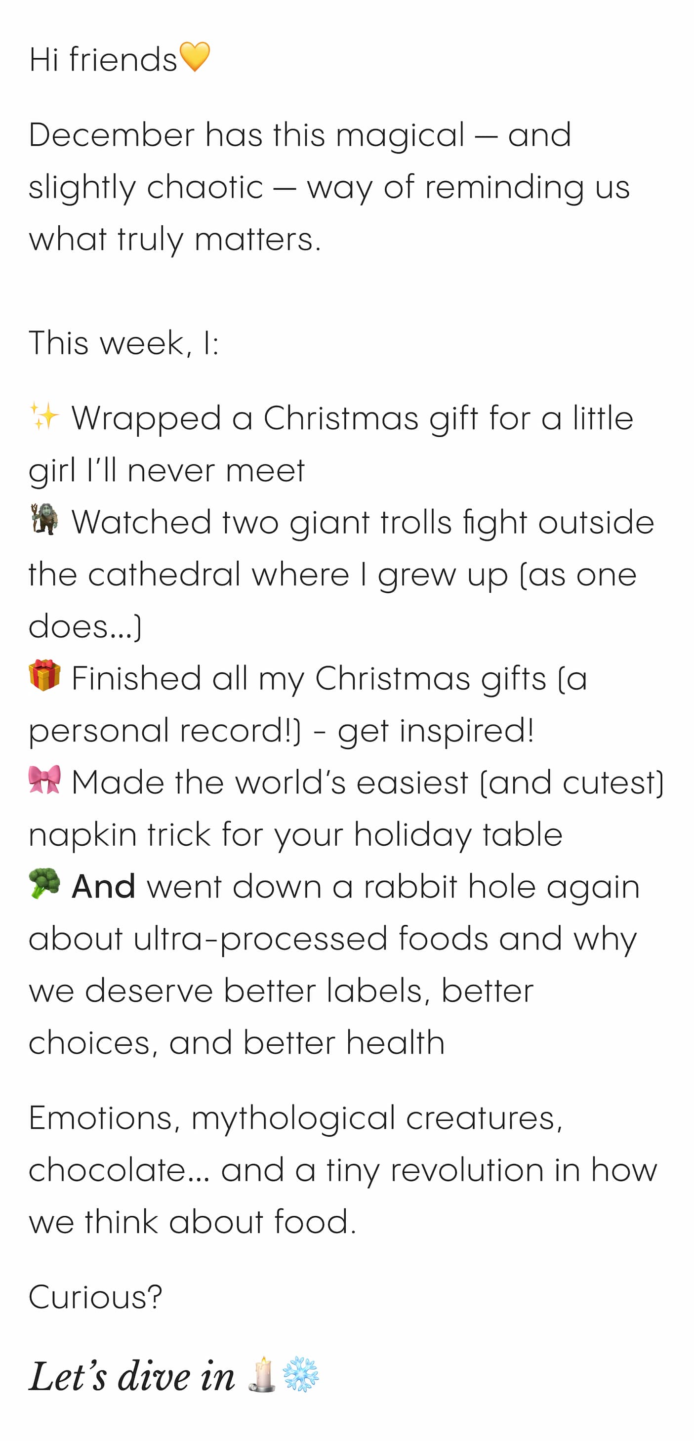 December has this magical — and slightly chaotic — way of reminding us what truly matters.  This week, I: