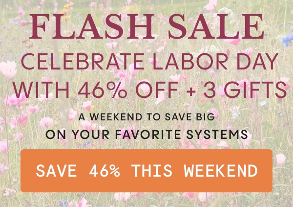 Flash Sale -  Celebrate Labor Day  with 46% off + 3 gifts - SAVE 46% THIS WEEKEND