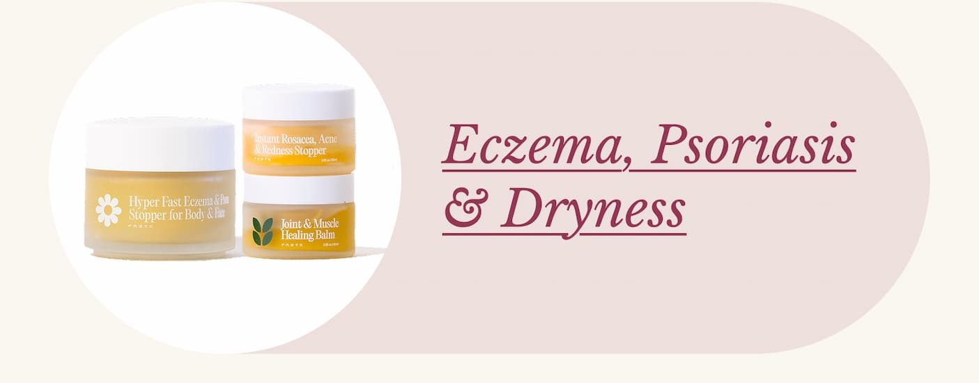 Eczema, Psoriasis & Dryness --