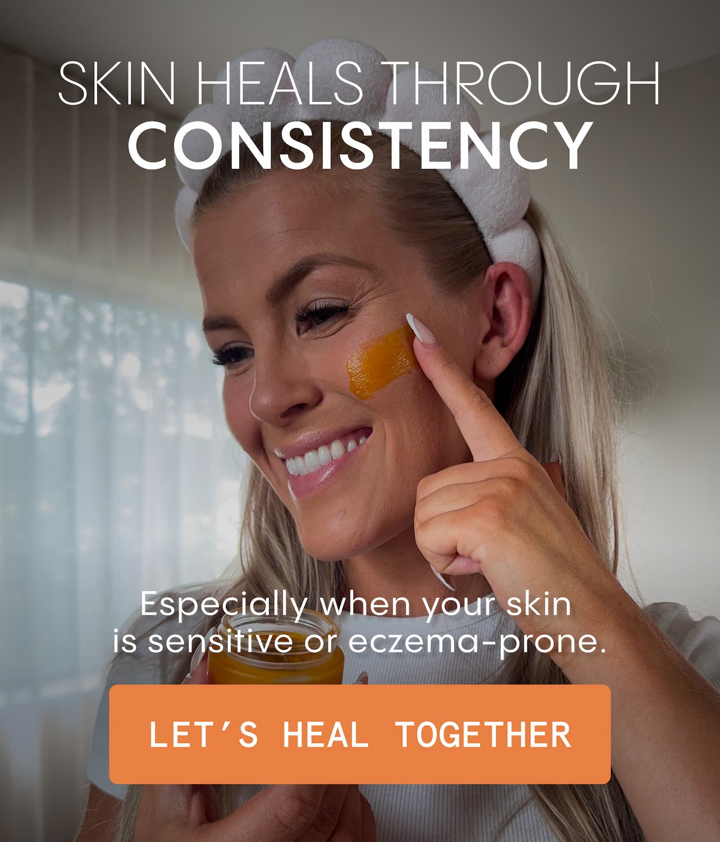 Skin heals through consistency   Especially when your skin is sensitive or eczema-prone.