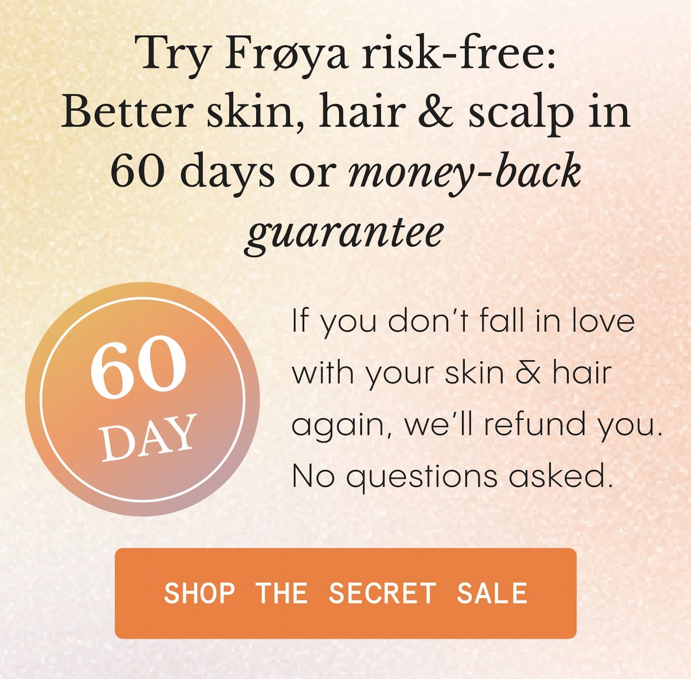 Try Frøya risk-free: