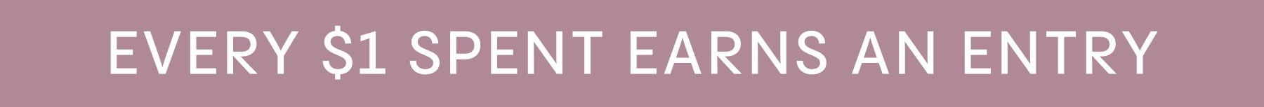 Every $1 spent earns an entry