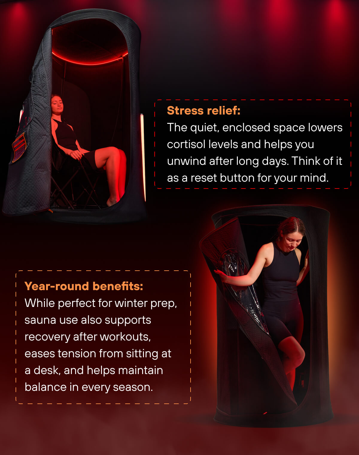 Stress relief: The quiet, enclosed space lowers cortisol levels and helps you unwind after long days. Think of it as a reset button for your mind.   Year-round benefits: While perfect for winter prep, sauna use also supports recovery after workouts, eases tension from sitting at a desk, and helps maintain balance in every season.