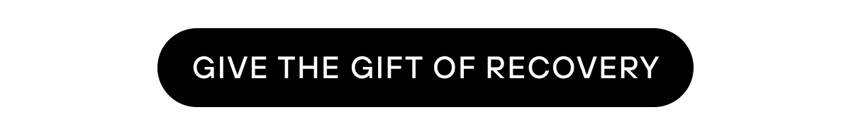  GIVE THE GIFT OF RECOVERY 