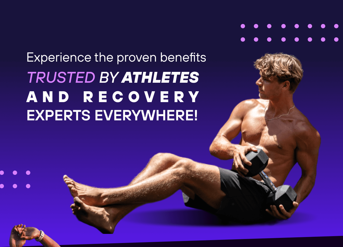 Experience the proven benefits trusted by athletes and recovery experts everywhere:
