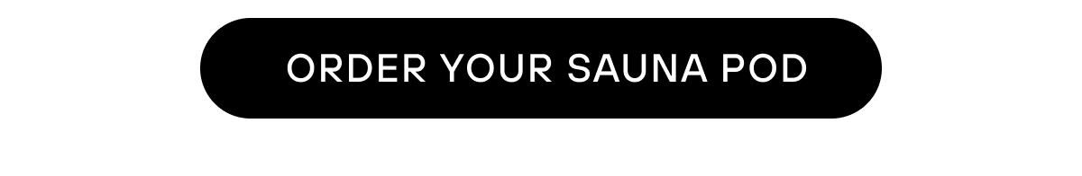 ORDER YOUR SAUNA POD