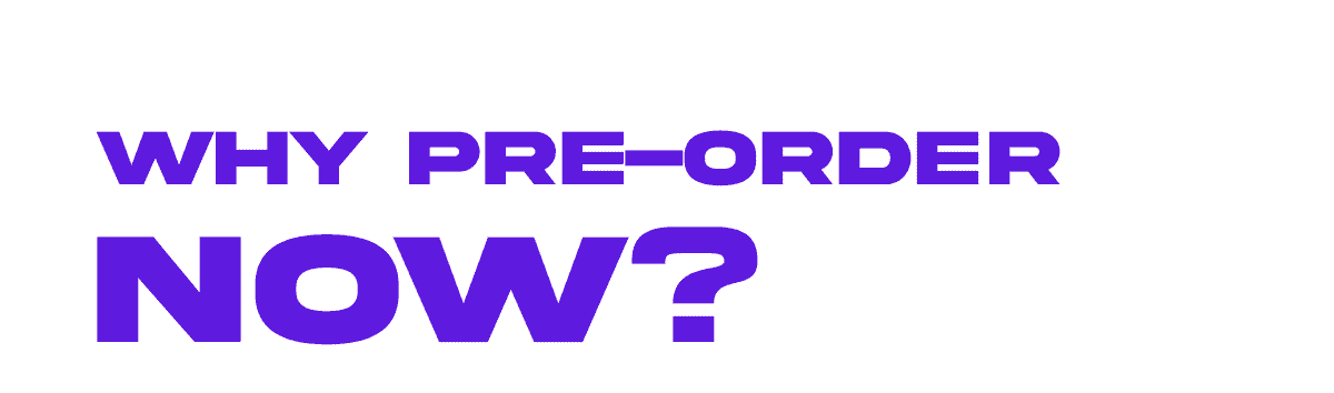 Why pre-order now?