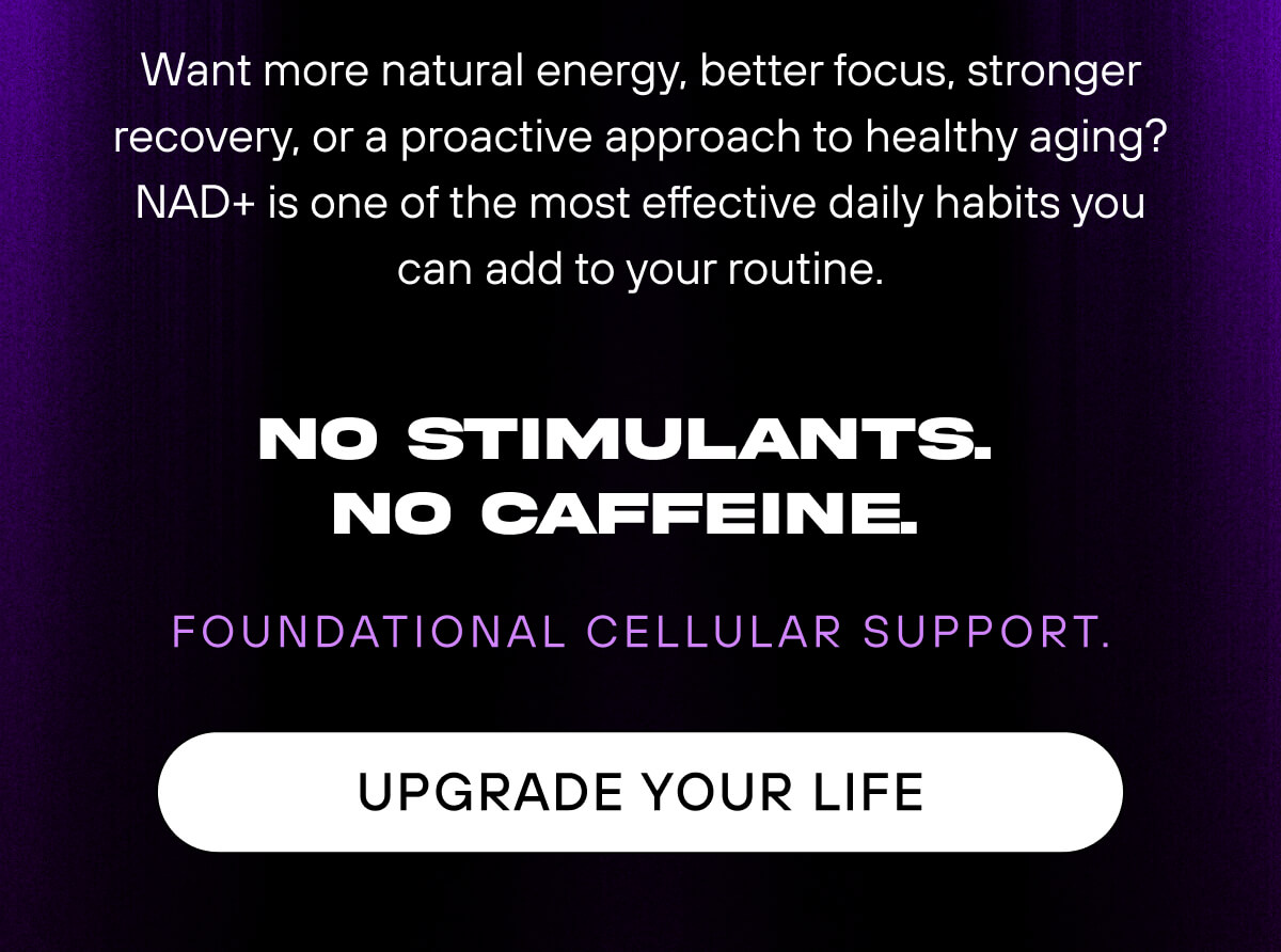 Want more natural energy, better focus, stronger recovery, or a proactive approach to healthy aging? NAD+ is one of the most effective daily habits you can add to your routine. No stimulants.  No caffeine.  Just foundational cellular support.  UPGRADE YOUR LIFE 