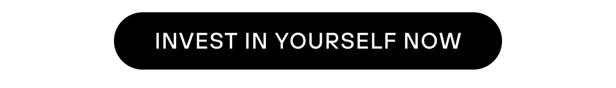 Invest In Yourself Now