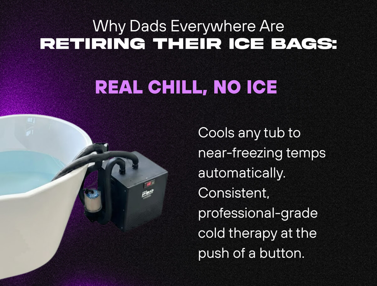 Why Dads Everywhere Are Retiring Their Ice Bags:   Real Chill, No Ice  Cools any tub to near-freezing temps automatically. Consistent, professional-grade cold therapy at the push of a button. 