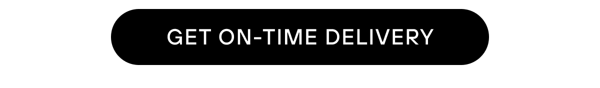 GET ON-TIME DELIVERY