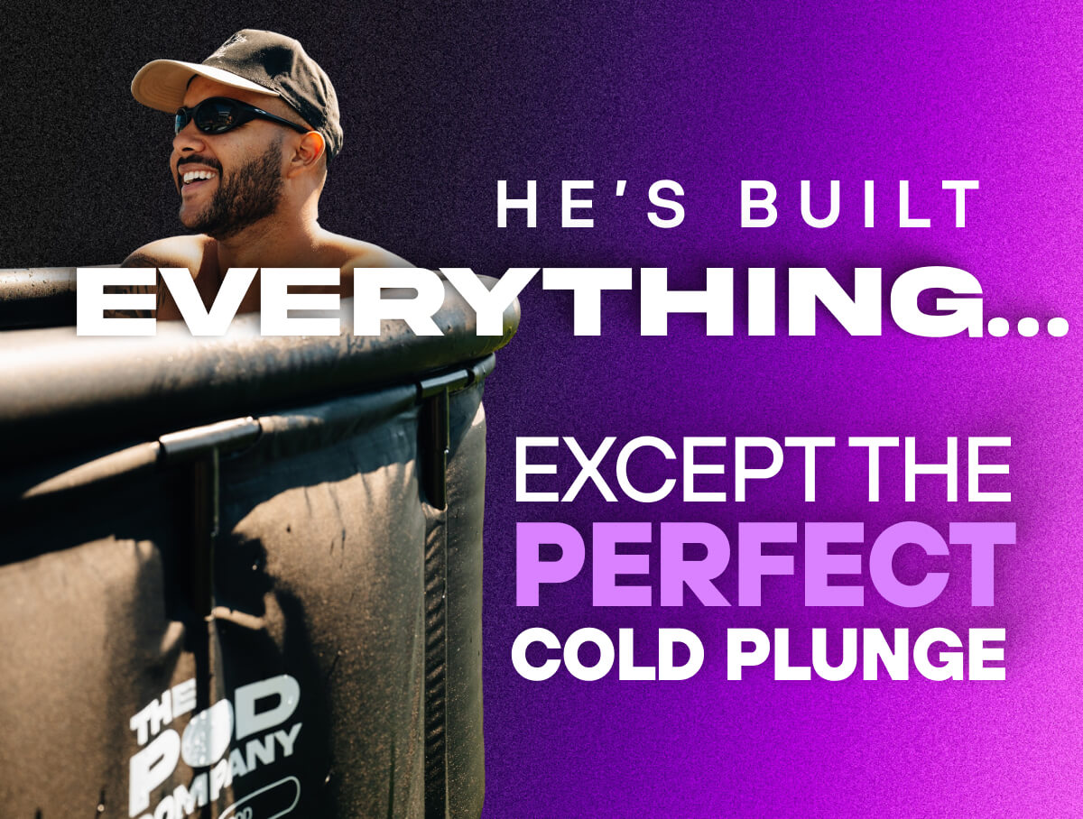 He’s built everything…  Except the perfect cold plunge 