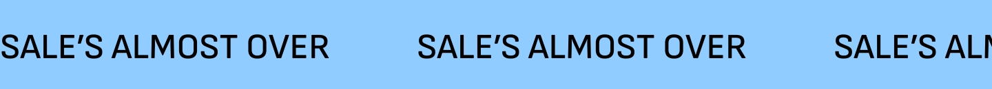 Sale's Almost Over.