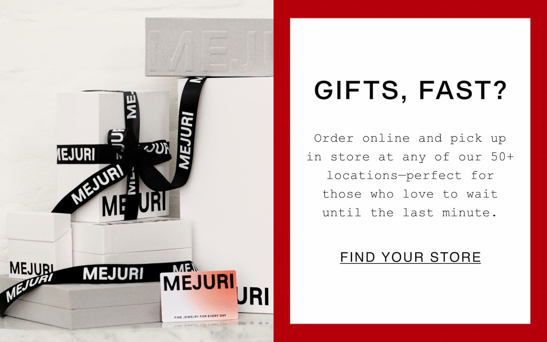 Gifts, Fast? Order online and pick up in store at any of our 50+ locations-perfect for those who love to wait until the last minute. Find Your Store.