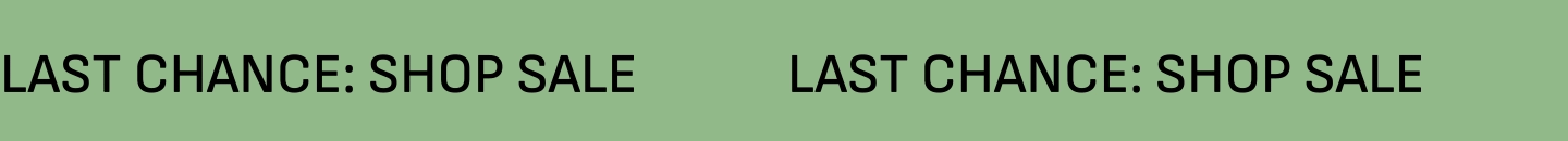 Last Chance: Shop Sale.