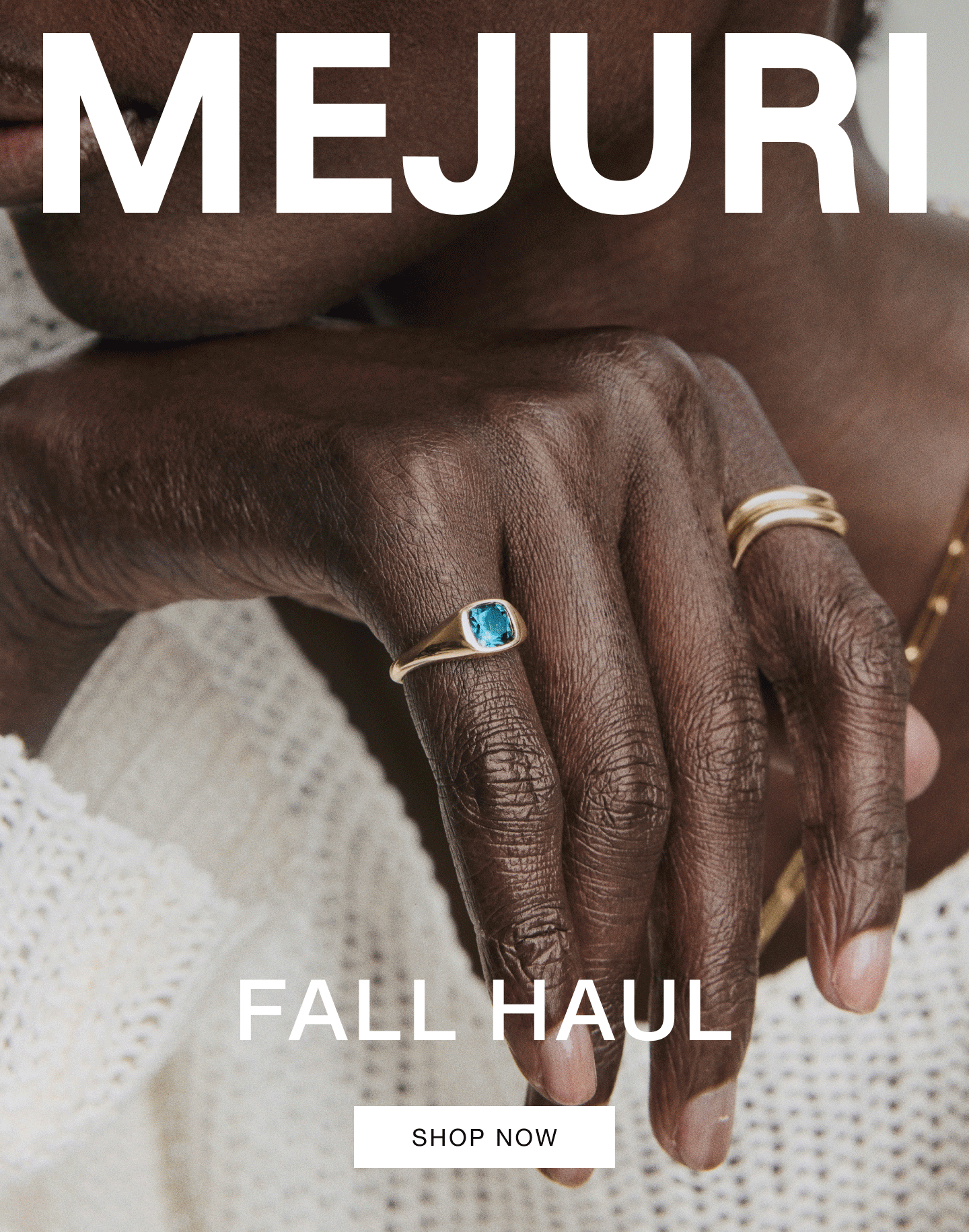 Mejuri. Fall Haul. Shop Now.