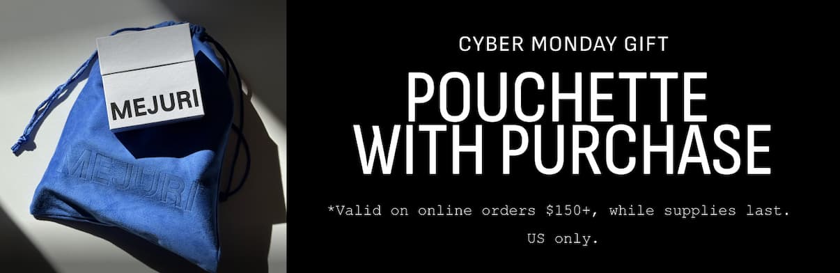 Cyber Monday Gift. Pouchette With Purchase. *Valid on online orders $150+, while supplies last. US only.