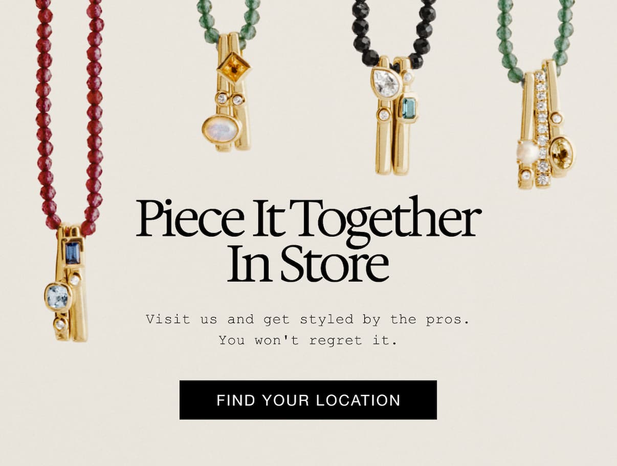 Piece It Together In Store. Visit us and get styled by the pros. You won't regret it. Find Your Location.