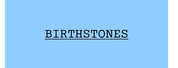 Birthstones.